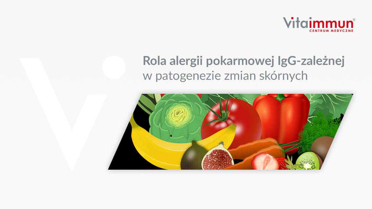 Rola alergii pokarmowej IgG-zależnej w patogenezie zmian skórnych