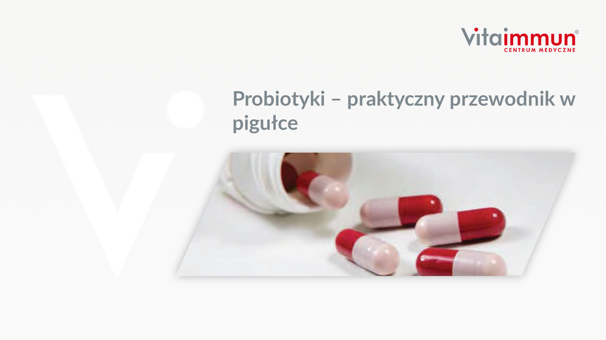 Probiotyki – praktyczny przewodnik w pigułce