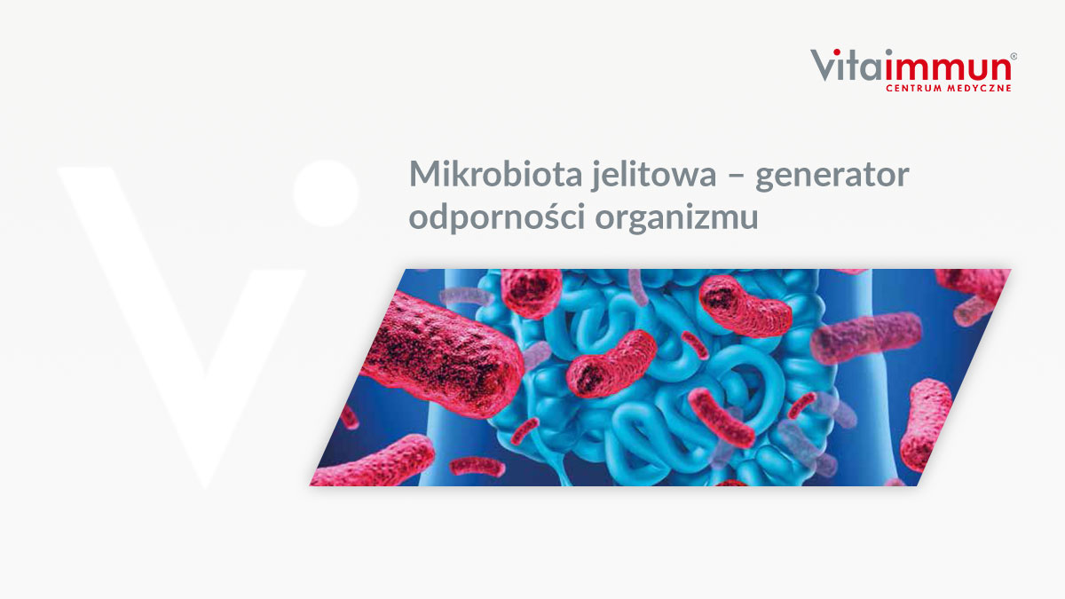 Mikrobiota jelitowa – generator odporności organizmu