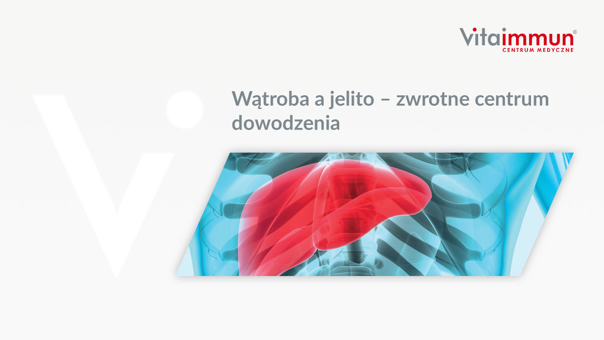 Wątroba a jelito – zwrotne centrum dowodzenia