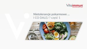 Nietolerancje pokarmowe ... I CO DALEJ ? część 1