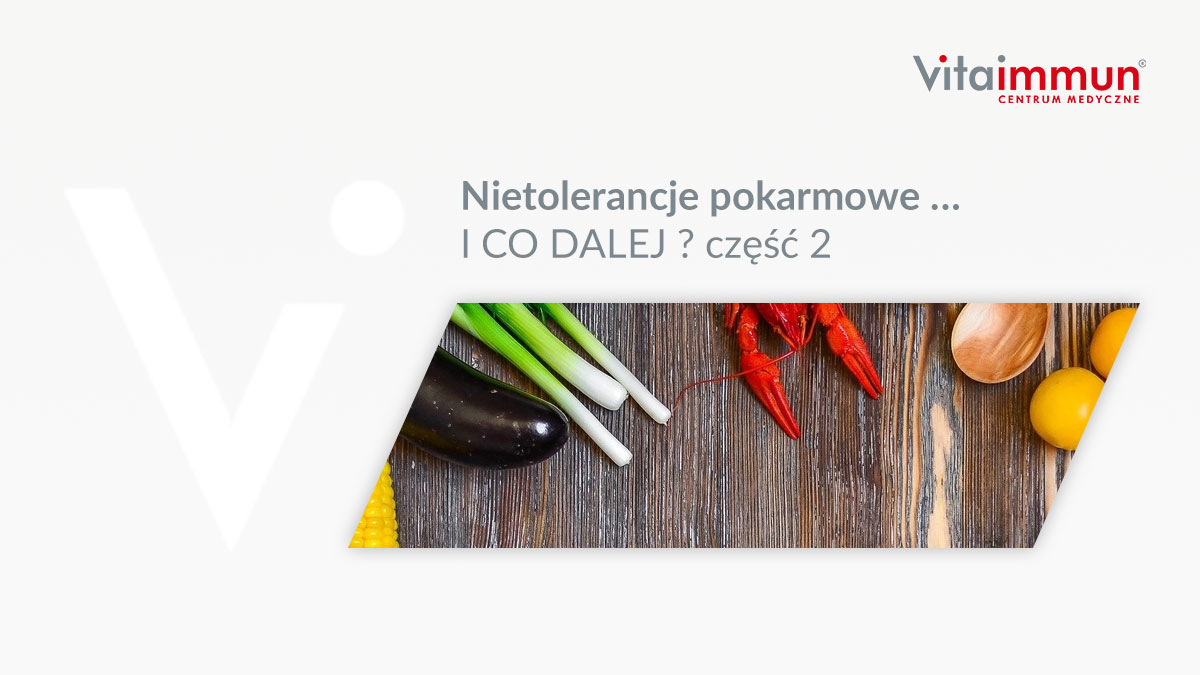 Nietolerancje pokarmowe ... I CO DALEJ ? część 2