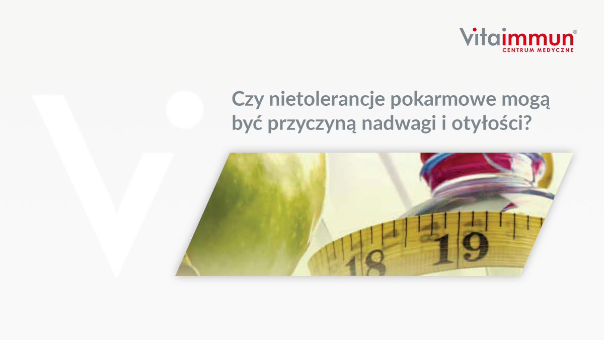 Czy nietolerancje pokarmowe mogą być przyczyną nadwagi i otyłości?