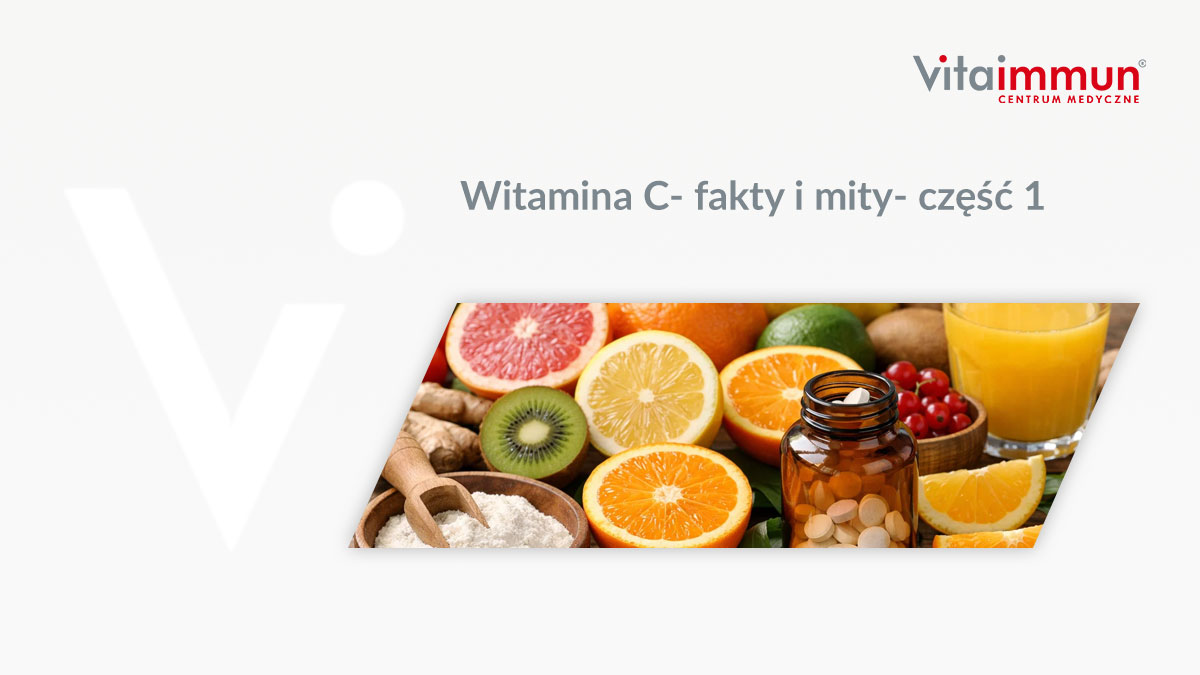 Witamina C- fakty i mity- część 1