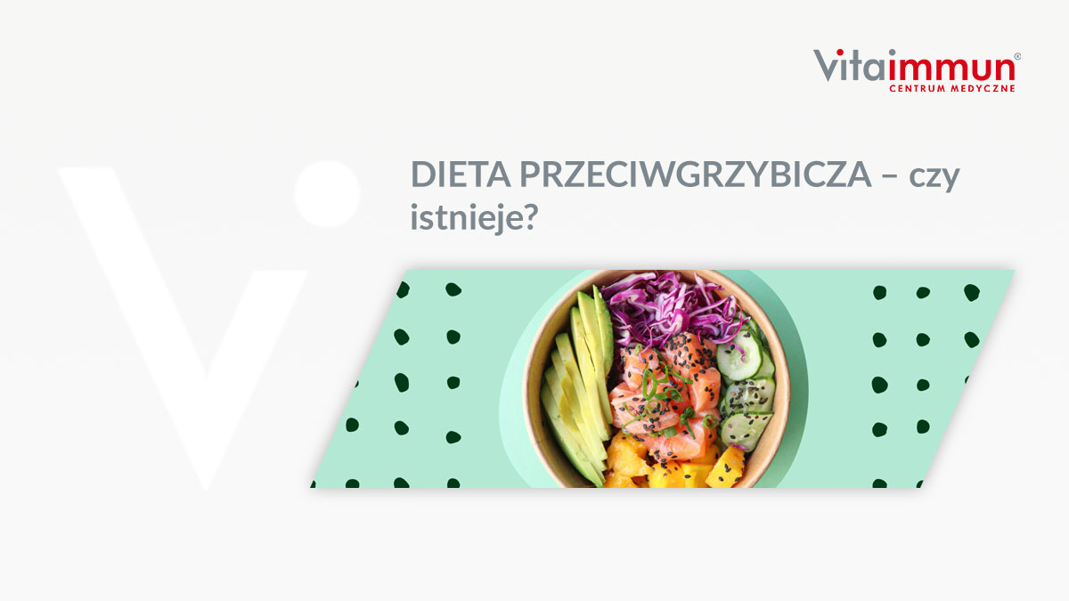 DIETA PRZECIWGRZYBICZA – czy istnieje?