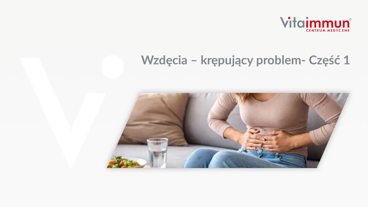 Wzdęcia – krępujący problem- Część 1