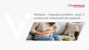 Wzdęcia – krępujący problem- część 2 praktyczne wskazówki dla pacjenta
