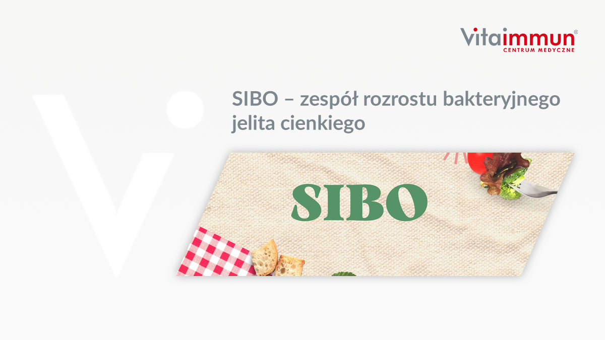 SIBO – zespół rozrostu bakteryjnego jelita cienkiego