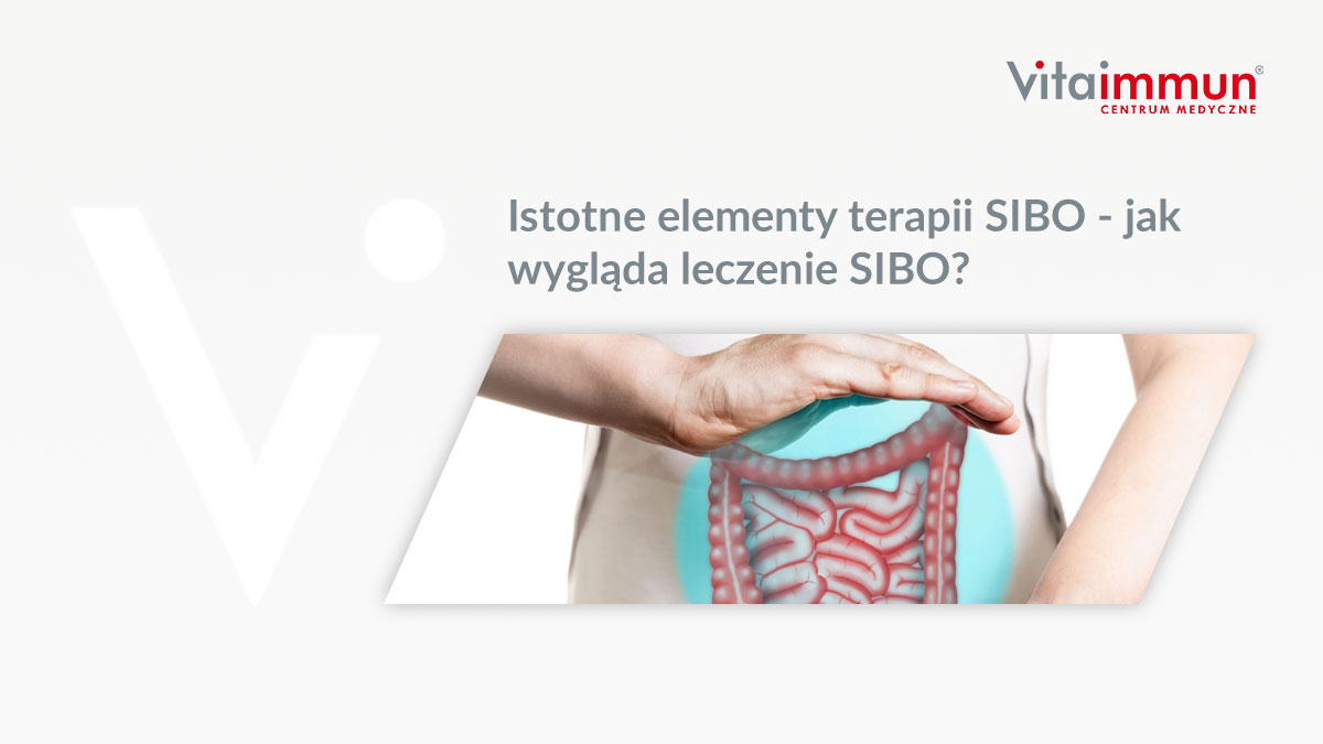 Istotne elementy terapii SIBO - jak wygląda leczenie SIBO?