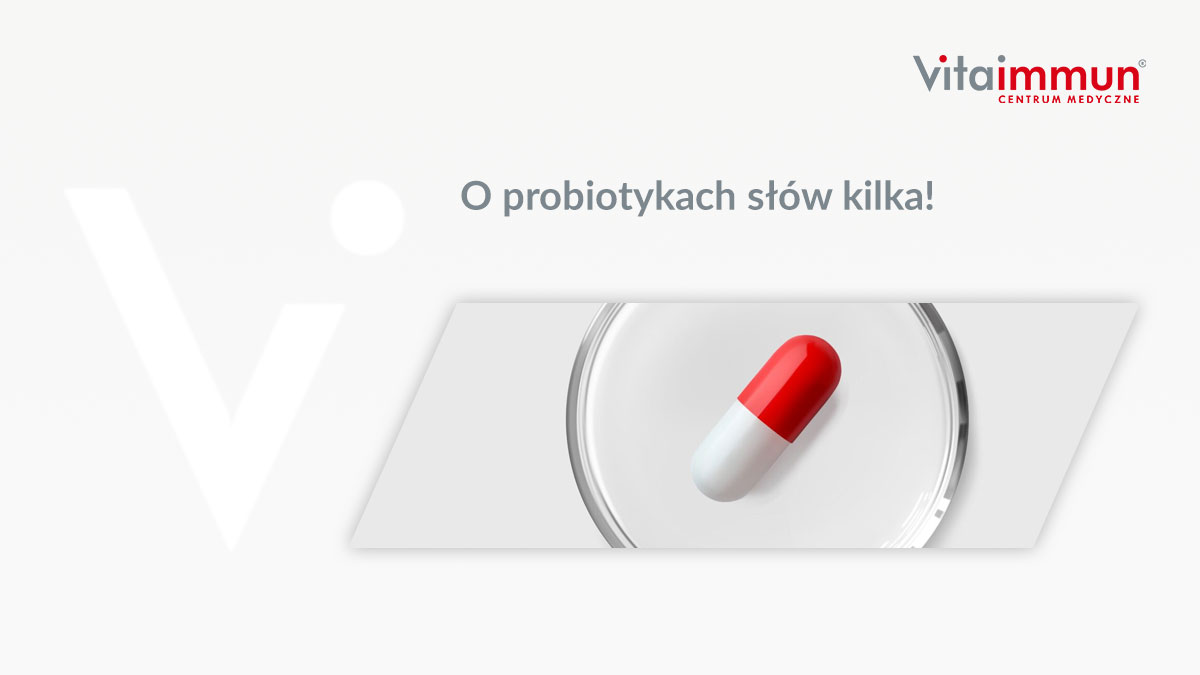 O probiotykach słów kilka!