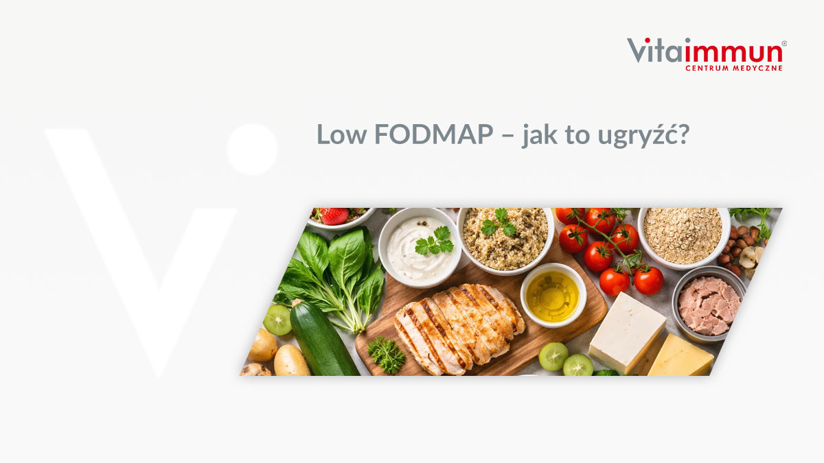 Low FODMAP – jak to ugryźć?