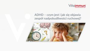 ADHD – czym jest i jak się objawia zespół nadpobudliwości ruchowej?