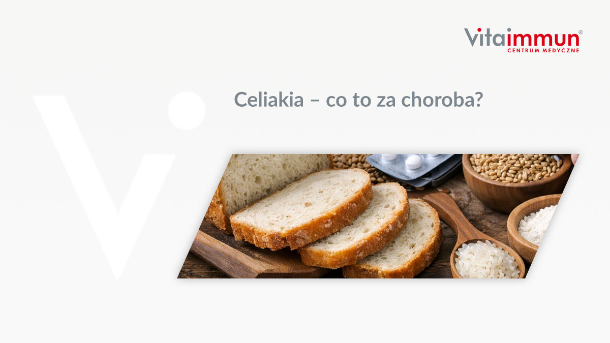 Celiakia – co to za choroba?