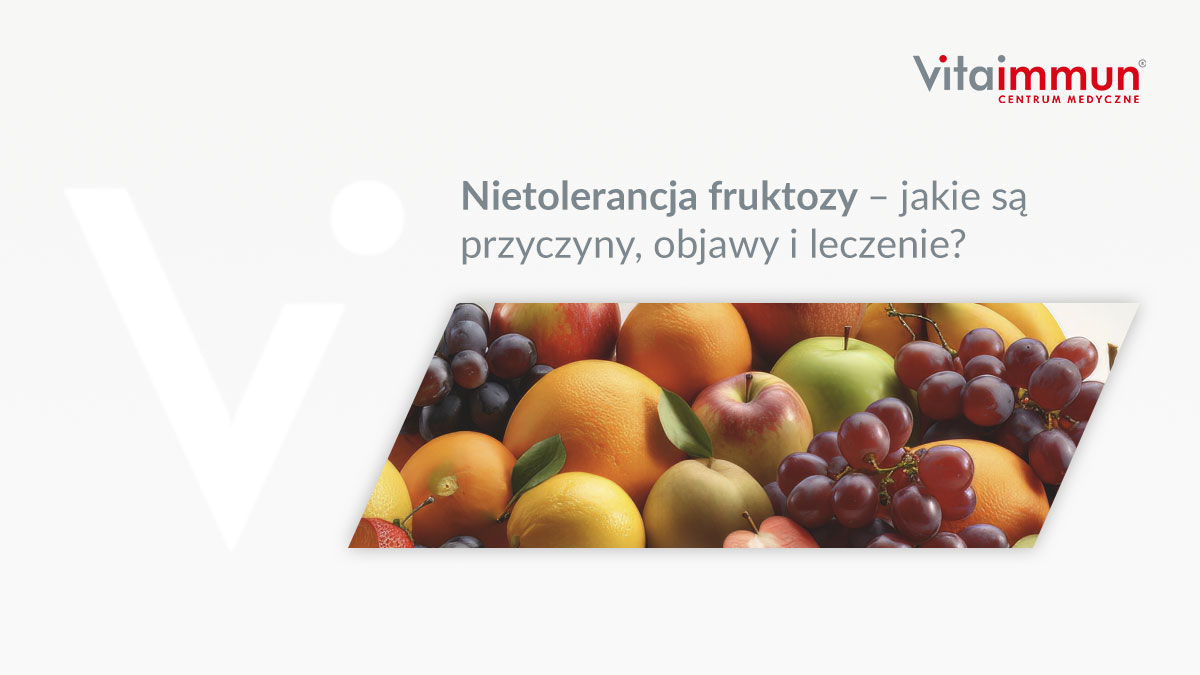 Nietolerancja fruktozy – jakie są przyczyny, objawy i leczenie?